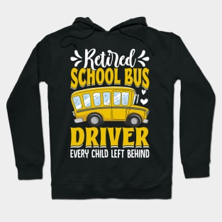 Retired School Bus Driver every child left behind Hoodie